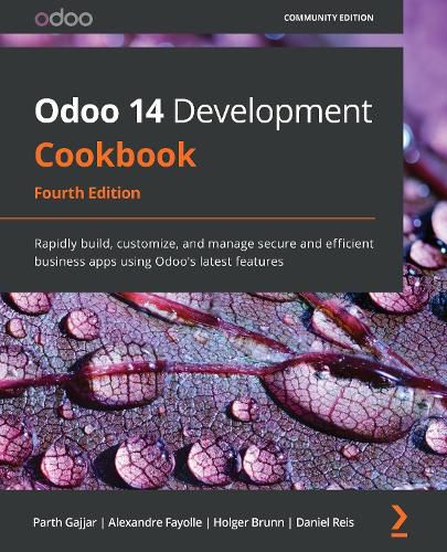 Cover image for Odoo 14 Development Cookbook: Rapidly build, customize, and manage secure and efficient business apps using Odoo's latest features, 4th Edition