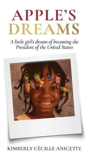 Cover image for Apple's Dreams: A little girl's dream of becoming the President of the United States