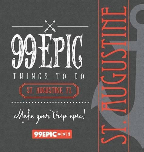 Cover image for 99 Epic Things To Do - St. Augustine, Florida