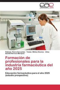 Cover image for Formacion de profesionales para la industria farmaceutica del ano 2025