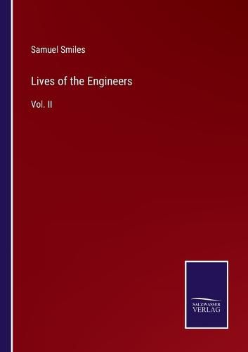 Lives of the Engineers: Vol. II