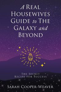 Cover image for A Real Housewives Guide to The Galaxy and Beyond