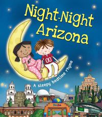 Cover image for Night-Night Arizona: A Sleepy Bedtime Rhyme