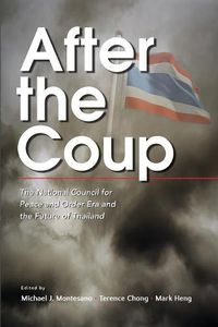 Cover image for After the Coup: The National Council for Peace and Order Era and the Future of Thailand