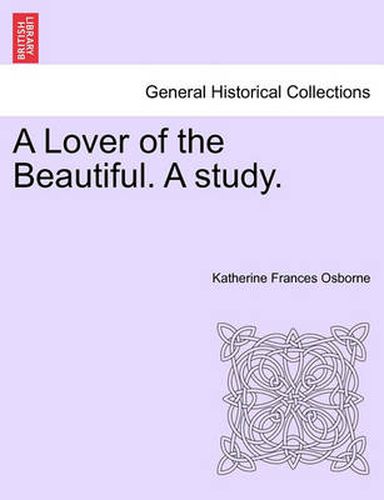 Cover image for A Lover of the Beautiful. a Study.