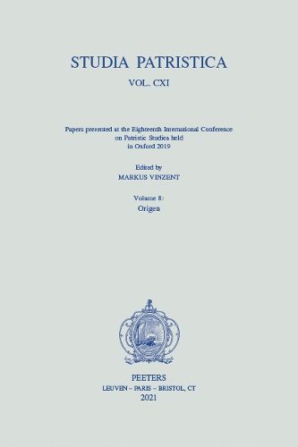 Cover image for Studia Patristica. Vol. CXI - Papers presented at the Eighteenth International Conference on Patristic Studies held in Oxford 2019: Volume 8: Origen