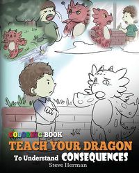 Cover image for Coloring Book Teach Your Dragon To Understand Consequences