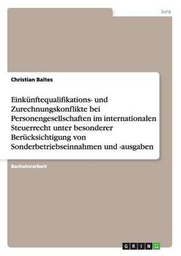 Cover image for Einkunftequalifikations- und Zurechnungskonflikte bei Personengesellschaften im internationalen Steuerrecht: Unter Berucksichtigung von Sonderbetriebseinnahmen und -ausgaben