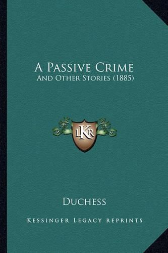 Cover image for A Passive Crime: And Other Stories (1885)