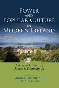 Cover image for Power and Popular Culture in Modern Ireland: Essays in Honour of James S. Donnelly, Jr.