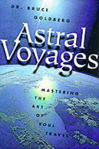 Cover image for Astral Voyages: Mastering the Art of Soul Travel