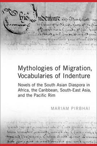 Cover image for Mythologies of Migration, Vocabularies of Indenture: Novels of the South Asian Diaspora in Africa, the Caribbean, and Asia-Pacific