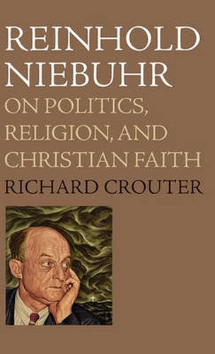 Cover image for Reinhold Niebuhr: On Politics, Religion, and Christian Faith