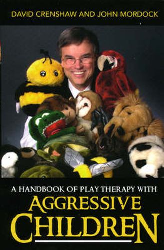 Cover image for A Handbook of Play Therapy with Aggressive Children