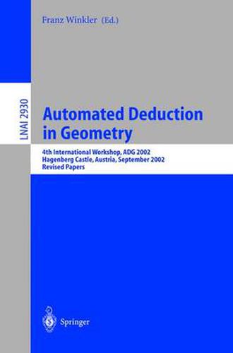 Cover image for Automated Deduction in Geometry: 4th International Workshop, ADG 2002, Hagenberg Castle, Austria, September 4-6, 2002, Revised Papers