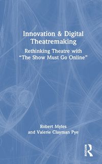 Cover image for Innovation & Digital Theatremaking