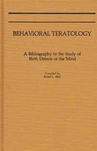 Cover image for Behavioral Teratology: A Bibliography to the Study of Birth Defects of the Mind