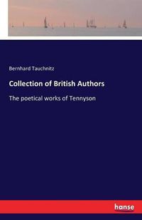 Cover image for Collection of British Authors: The poetical works of Tennyson