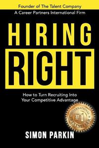 Cover image for Hiring Right: How to Turn Recruiting Into Your Competitive Advantage