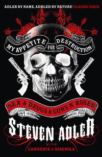 Cover image for My Appetite for Destruction: Sex & Drugs & Guns 'N' Roses