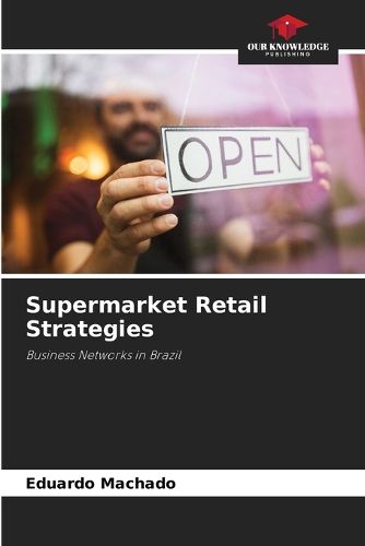 Cover image for Supermarket Retail Strategies