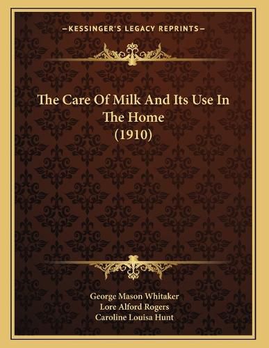 Cover image for The Care of Milk and Its Use in the Home (1910)