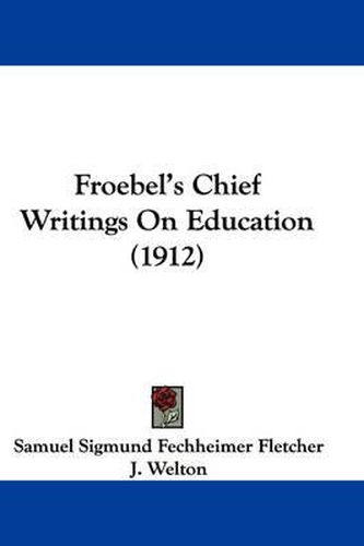 Cover image for Froebel's Chief Writings on Education (1912)