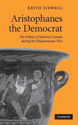 Cover image for Aristophanes the Democrat: The Politics of Satirical Comedy during the Peloponnesian War