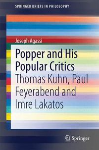 Cover image for Popper and His Popular Critics: Thomas Kuhn, Paul Feyerabend and Imre Lakatos