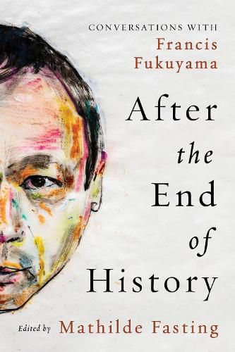 Cover image for After the End of History: Conversations with Francis Fukuyama