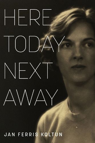 Cover image for Here Today; Next Away