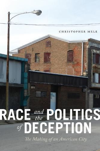 Cover image for Race and the Politics of Deception: The Making of an American City