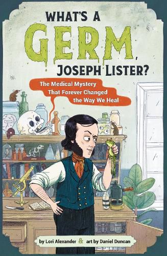 What's A Germ, Joseph Lister?