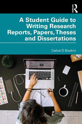 Cover image for A Student Guide to Writing Research Reports, Papers, Theses and Dissertations