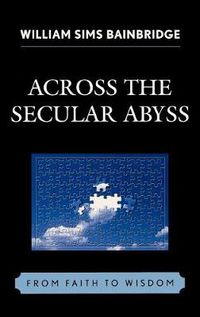 Cover image for Across the Secular Abyss: From Faith to Wisdom