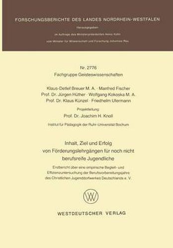 Cover image for Inhalt, Ziel Und Erfolg Von Foerderungslehrgangen Fur Noch Nicht Berufsreife Jugendliche: Endbericht UEber Eine Empirische Begleit- Und Effizienzuntersuchung Der Berufsvorbereitungsjahre Des Christlichen Jugenddorfwerkes Deutschlands E. V.