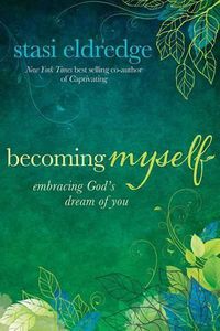 Cover image for Becoming Myself: Embracing God's Dream of You