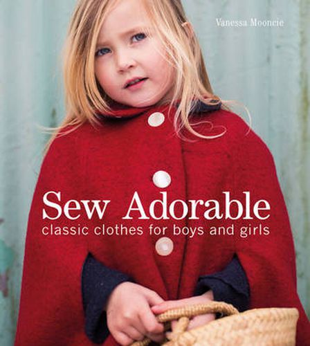 Sew Adorable - Classic Clothes for Boys and Girls
