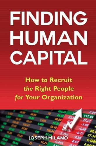 Cover image for Finding Human Capital: How to Recruit the Right People for Your Organization