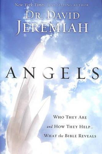 Cover image for Angels: What the Bible Reveals About the Messengers of Heaven