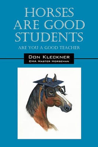 Cover image for Horses Are Good Students: Are You a Good Teacher