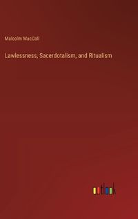 Cover image for Lawlessness, Sacerdotalism, and Ritualism