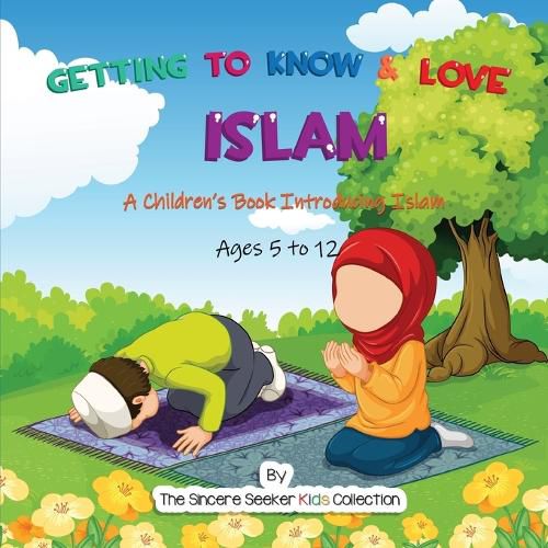 Cover image for Getting to Know & Love Islam: A Children's Book Introducing Islam