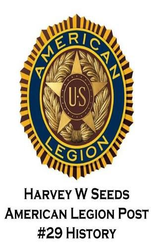 Harvey W Seeds American Legion Post #29 History