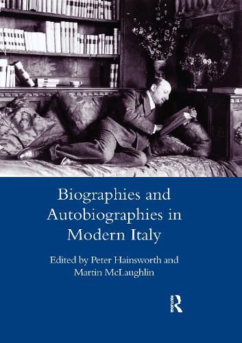 Biographies and Autobiographies in Modern Italy: A Festschrift for John Woodhouse