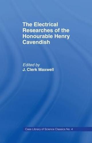 The Electrical Researches of the Honourable Henry Cavendish