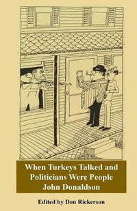 Cover image for Donaldson-When Turkeys Talked and Politicians Were People