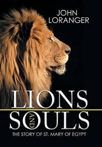 Cover image for Lions and Souls: The Story of St. Mary of Egypt