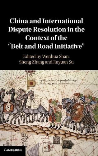 Cover image for China and International Dispute Resolution in the Context of the 'Belt and Road Initiative