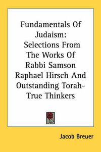 Cover image for Fundamentals of Judaism: Selections from the Works of Rabbi Samson Raphael Hirsch and Outstanding Torah-True Thinkers